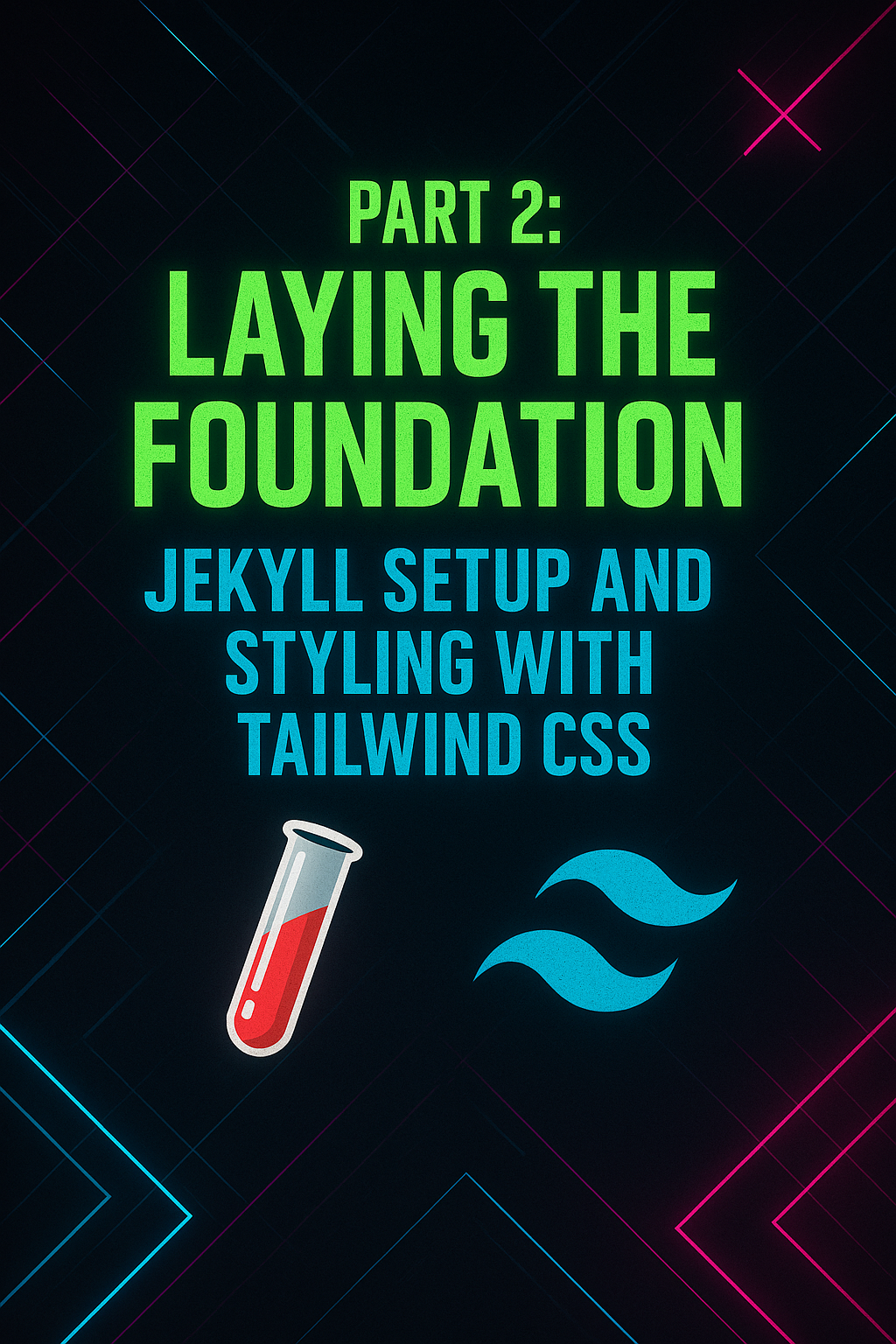 Part 2: Laying the Foundation - Jekyll Setup and Styling with Tailwind CSS